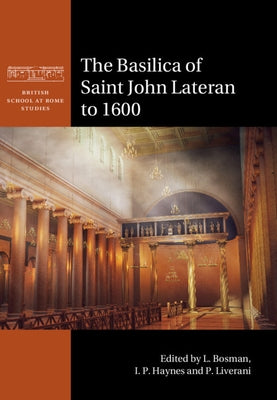 The Basilica of Saint John Lateran to 1600 by Bosman, L.