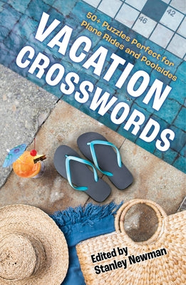 Vacation Crosswords: 50+ Puzzles Perfect for Plane Rides and Poolsides by Newman, Stanley