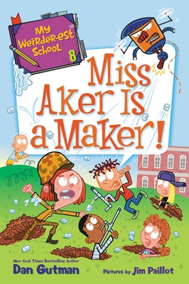 My Weirder-Est School #8: Miss Aker Is a Maker! by Gutman, Dan