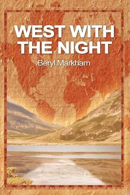 West with the Night by Markham, Beryl