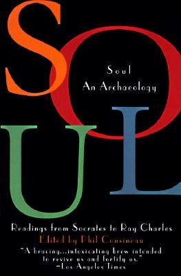 Soul: An Archaeology, Recordings Form Socrates to Ray Charles by Cousineau, Phil