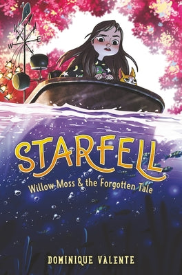 Starfell #2: Willow Moss & the Forgotten Tale by Valente, Dominique