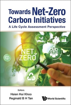 Towards Net-Zero Carbon Initiatives by Hsien Hui Khoo, Reginald B. H. Tan