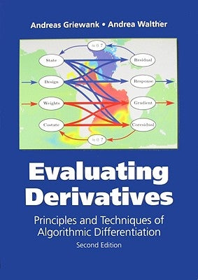 Evaluating Derivatives: Principles and Techniques of Algorithmic Differentiation by Griewank, Andreas