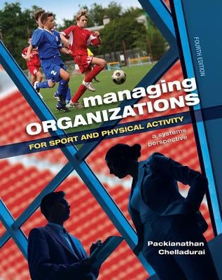 Managing Organizations for Sport and Physical Activity: A Systems Perspective by Chelladurai, Packianathan