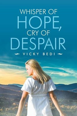 Whisper of Hope, Cry of Despair by Bedi, Vicky