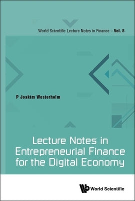 Lecture Notes in Entrepreneurial Finance for the Digital Economy by Westerholm, Peter Joakim