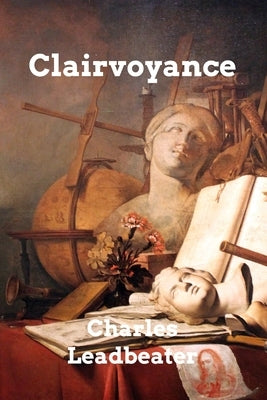 Clairvoyance by Leadbeater, Charles