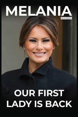 Melania Our First Lady Is Back by Stone, Susan