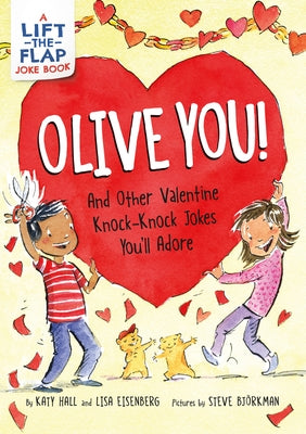 Olive You!: And Other Valentine Knock-Knock Jokes You'll Adore by Hall, Katy