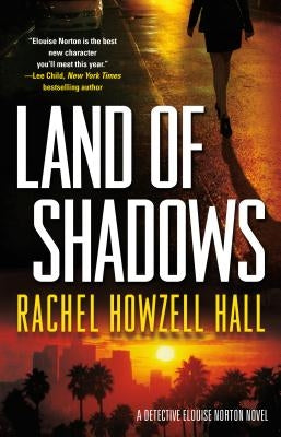 Land of Shadows: A Detective Elouise Norton Novel by Hall, Rachel Howzell