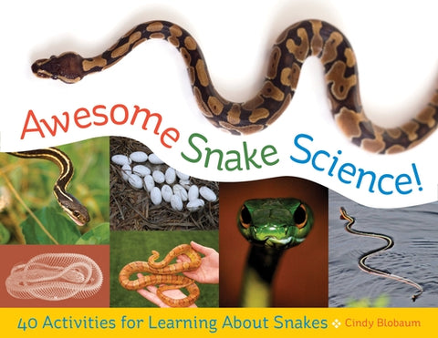 Awesome Snake Science!: 40 Activities for Learning about Snakes Volume 2 by Blobaum, Cindy