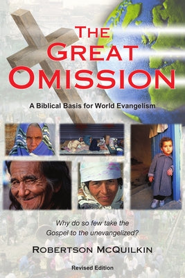 The Great Omission: A Biblical Basis for World Evangelism by McQuilkin, Robertson