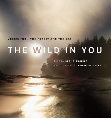 The Wild in You: Voices from the Forest and the Sea by Crozier, Lorna