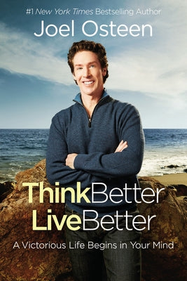 Think Better, Live Better by Osteen, Joel