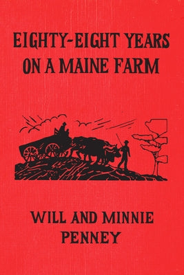 Eighty-Eight Years on a Maine Farm by Penney, Will