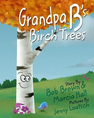 Grandpa B's Birch Trees by Laatsch, Jenny