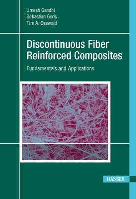 Discontinuous Fiber-Reinforced Composites: Fundamentals and Applications by Gandhi, Umesh