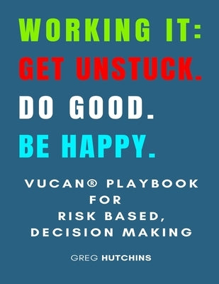 Working It Get Unstuck Do Good Be Happy by Hutchins, Gregory