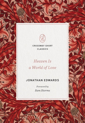 Heaven Is a World of Love by Edwards, Jonathan