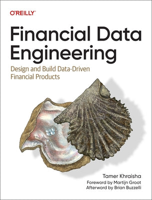 Financial Data Engineering: Design and Build Data-Driven Financial Products by Khraisha, Tamer