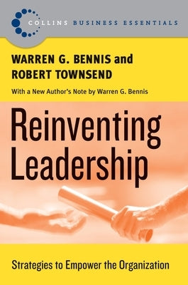 Reinventing Leadership: Strategies to Empower the Organization by Bennis, Warren G.