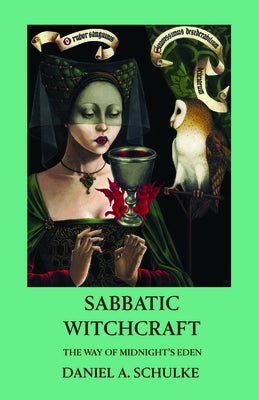 Sabbatic Witchcraft: The Way of Midnight's Eden by Schulke, Daniel A.