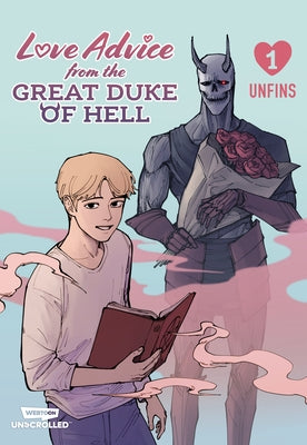 Love Advice from the Great Duke of Hell Volume One: A Webtoon Unscrolled Graphic Novel by Unfins