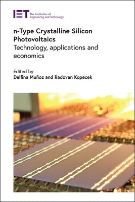 N-Type Crystalline Silicon Photovoltaics: Technology, Applications and Economics by MuÃ±oz, Delfina