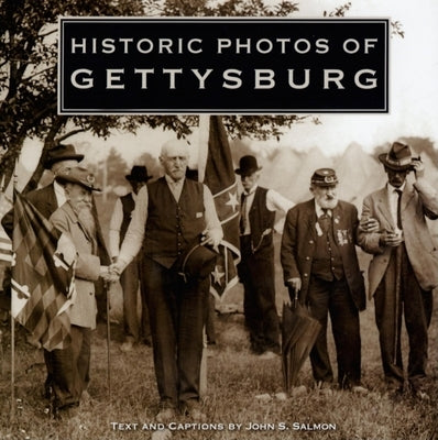 Historic Photos of Gettysburg by Salmon, John S.