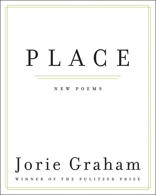 Place: New Poems by Graham, Jorie