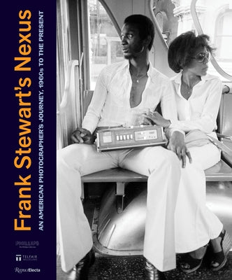 Frank Stewart's Nexus: An American Photographer's Journey, 1960s to the Present by Fine, Ruth