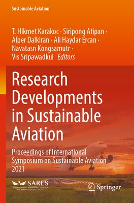 Research Developments in Sustainable Aviation: Proceedings of International Symposium on Sustainable Aviation 2021 by Karakoc, T. Hikmet