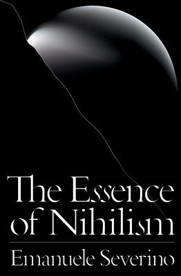 The Essence of Nihilism by Severino, Emanuele