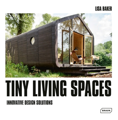 Tiny Living Spaces: Innovative Design Solutions by Baker, Lisa