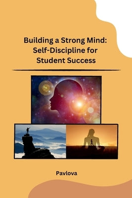 Building a Strong Mind: Self-Discipline for Student Success by Pavlova