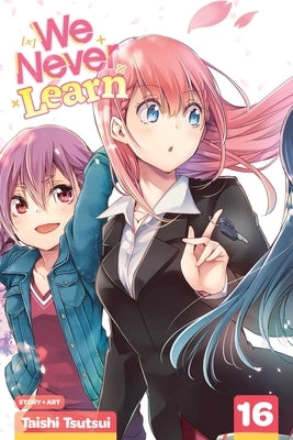 We Never Learn, Vol. 16 by Tsutsui, Taishi