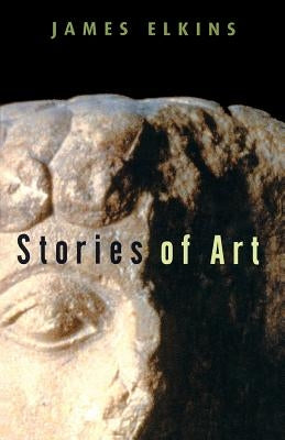 Stories of Art by Elkins, James