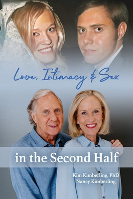 Love, Intimacy, and Sex in the Second Half by Kimberling, Kim