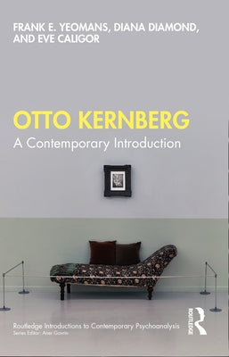 Otto Kernberg: A Contemporary Introduction by Yeomans, Frank E.