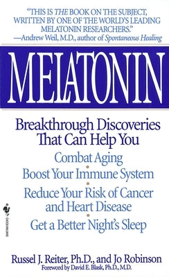 Melatonin: Breakthrough Discoveries That Can Help You Combat Aging, Boost Your Immune System, Reduce Your Risk of Cancer and Hear by Reiter, Russel J.