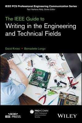 The IEEE Guide to Writing in the Engineering and Technical Fields by Kmiec, David