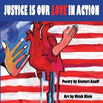 Justice Is Our Love In Action by Acuff, Stewart