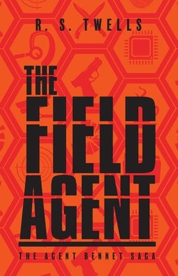 The Field Agent by Twells, R. S.