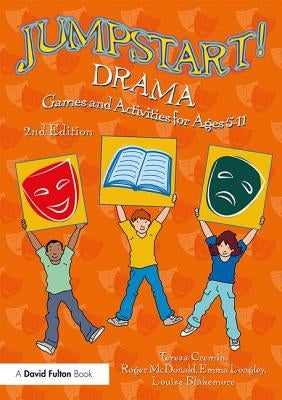 Jumpstart! Drama: Games and Activities for Ages 5-11 by Cremin, Teresa