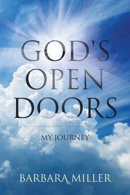 God's Open Doors: My Journey by Miller, Barbara