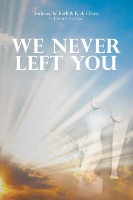 We Never Left You by Olsen, Beth