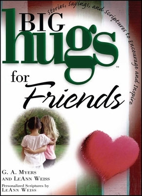 Big Hugs for Friends by Myers, G. A.