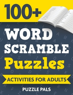 100+ Word Scramble Puzzles: Activities For Adults by Pals, Puzzle