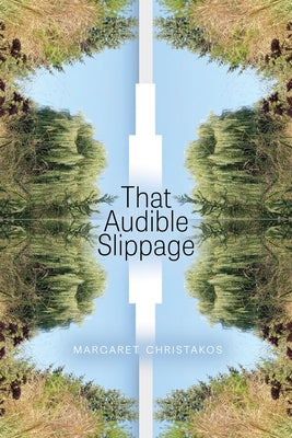 That Audible Slippage by Christakos, Margaret